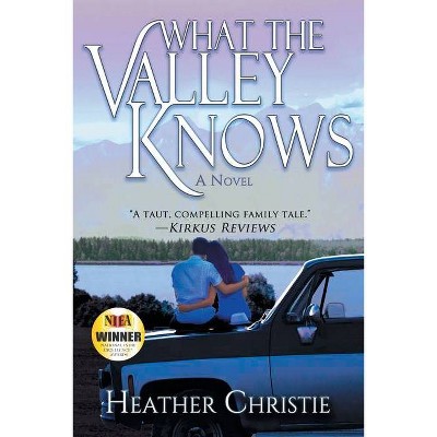 What the Valley Knows - by  Heather Christie (Paperback)