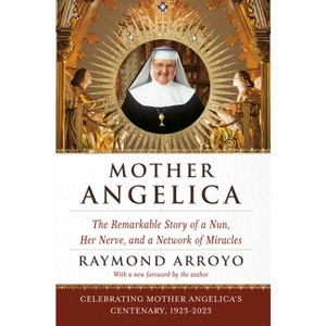 Mother Angelica - by  Raymond Arroyo (Paperback) - 1 of 1