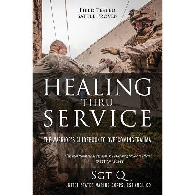 Healing Thru Service - by  Sgt Q (Paperback)