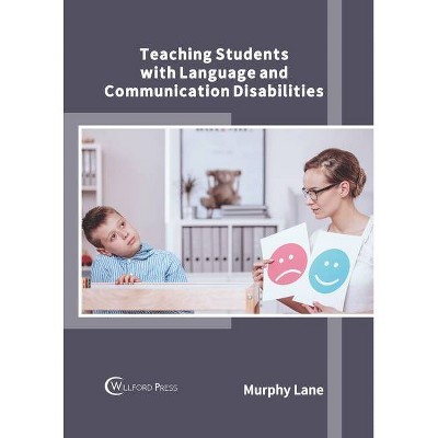 Teaching Students with Language and Communication Disabilities - by  Murphy Lane (Hardcover)