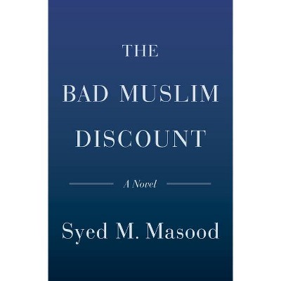  The Bad Muslim Discount - by  Syed M Masood (Hardcover) 