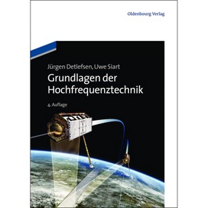 Grundlagen der Hochfrequenztechnik - (Oldenbourg Lehrbücher Für Ingenieure) 4th Edition by  Jürgen Detlefsen & Uwe Siart (Paperback) - 1 of 1