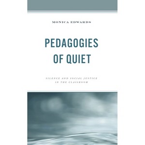 Pedagogies of Quiet - by  Monica Edwards (Paperback) - 1 of 1