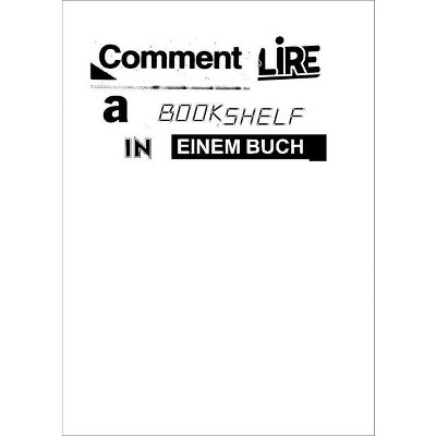 Sadie Plant: Comment Lire a Bookshelf in Einem Buch - by  Emilie Guenat & Florence Jung (Hardcover)