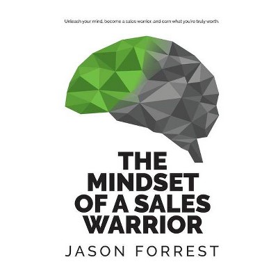 The Mindset of a Sales Warrior - by  Jason Saunders Forrest (Paperback)