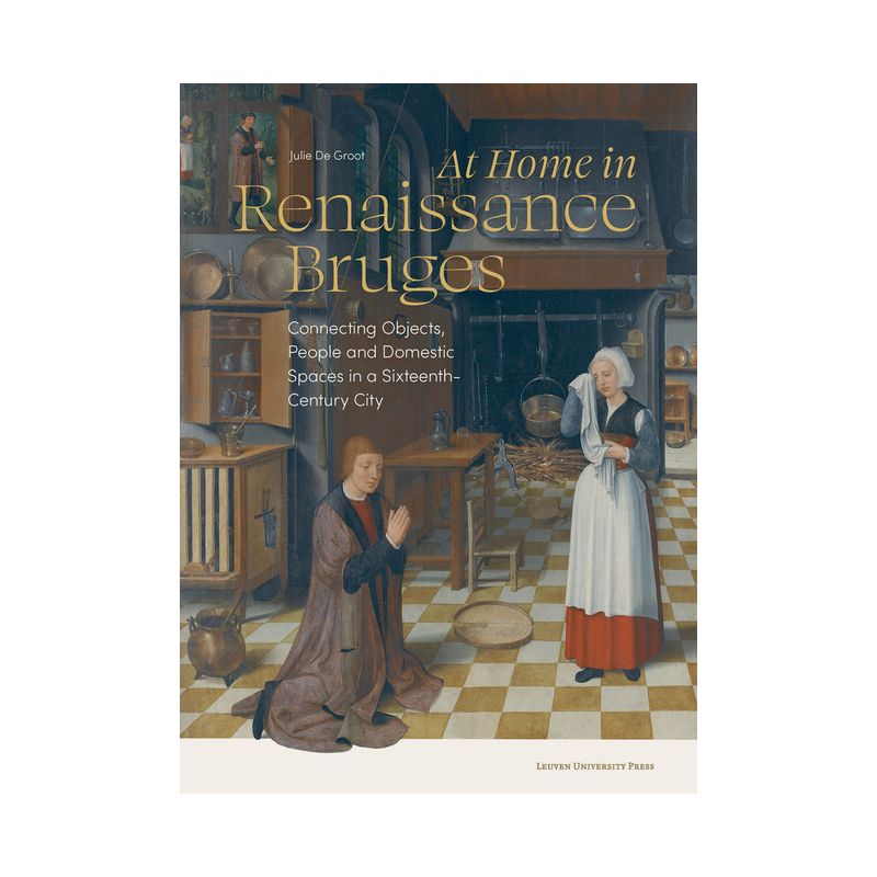 At Home in Renaissance Bruges - by  Julie De Groot (Paperback), 1 of 2