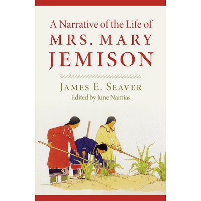 A Narrative of the Life of Miss Mary Jemison - by  James E Seaver (Paperback)