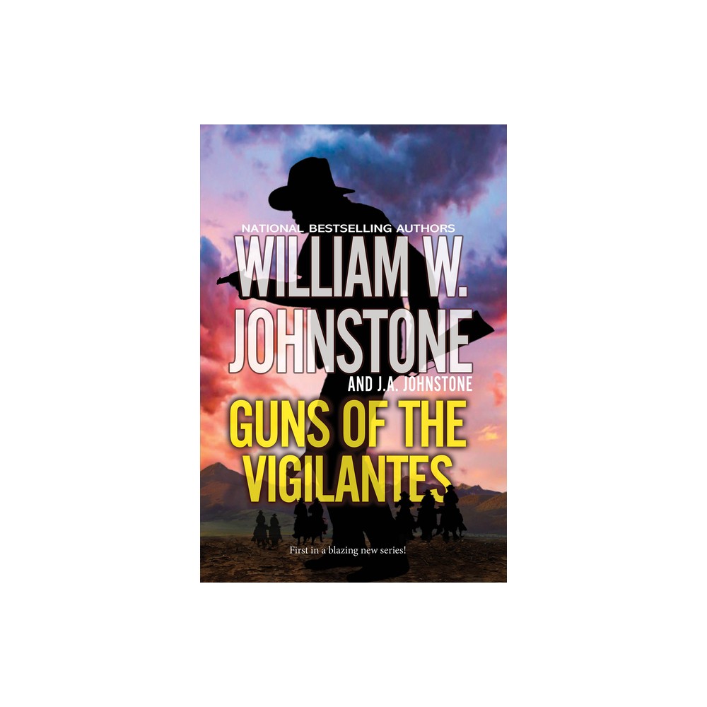 Guns of the Vigilantes - by William W Johnstone & J a Johnstone (Paperback)