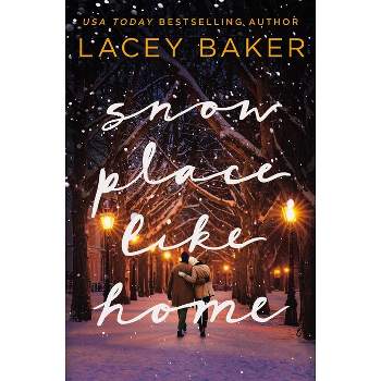 Snow Place Like Home - by  Lacey Baker (Paperback)