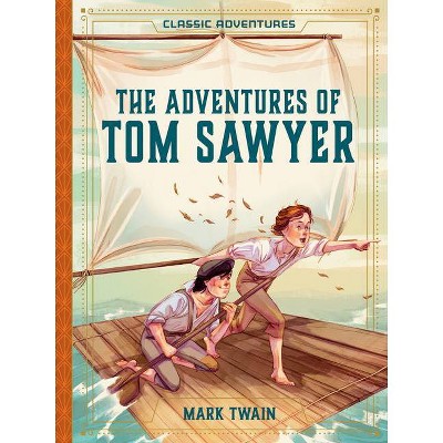 The Adventures of Tom Sawyer - (Classic Adventures) (Hardcover)