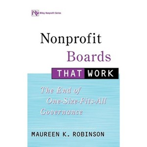 Nonprofit Boards That Work - (Wiley Nonprofit Law, Finance and Management) by  Maureen K Robinson (Hardcover) - 1 of 1