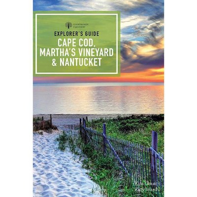 Explorer's Guide Cape Cod, Martha's Vineyard & Nantucket - 12th Edition by  Kim Grant (Paperback)