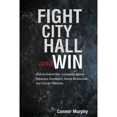 Fight City Hall and Win - by  Connor Murphy (Paperback)