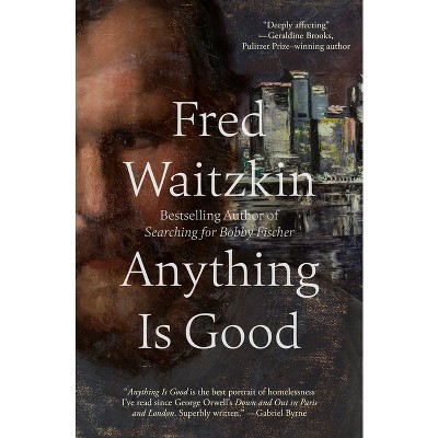 Anything Is Good - by  Fred Waitzkin (Paperback)