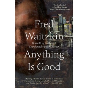 Anything Is Good - by  Fred Waitzkin (Paperback) - 1 of 1