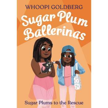 Sugar Plum Ballerinas: Sugar Plums to the Rescue! - by  Whoopi Goldberg & Deborah Underwood (Paperback)
