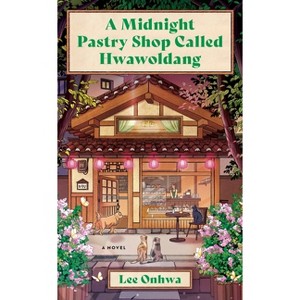 A Midnight Pastry Shop Called Hwawoldang - by  Lee Onhwa (Hardcover) - 1 of 1