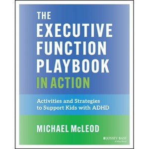 The Executive Function Playbook in Action - by  Michael McLeod (Paperback) - 1 of 1