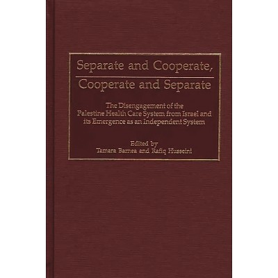 Separate and Cooperate, Cooperate and Separate - by  Tamara Barnea & Rafiq Husseini (Hardcover)