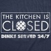 Mens Funny T Shirts The Kitchen Is Closed Dinks Served 24 7 Sarcastic Pickleball Graphic Novelty Tee For Men - Crazy Dog Men's T Shirt for Pickleball - 2 of 4