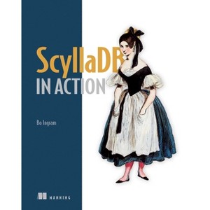 Scylladb in Action - (In Action) by  Bo Ingram (Paperback) - 1 of 1
