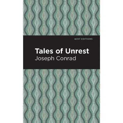 Tales of Unrest - (Mint Editions (Short Story Collections and Anthologies)) by  Joseph Conrad (Hardcover)