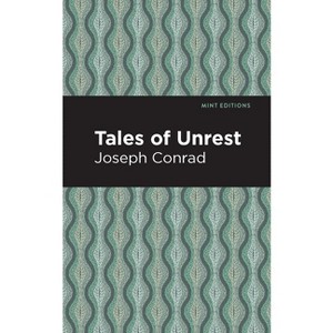 Tales of Unrest - (Mint Editions (Short Story Collections and Anthologies)) by  Joseph Conrad (Hardcover) - 1 of 1