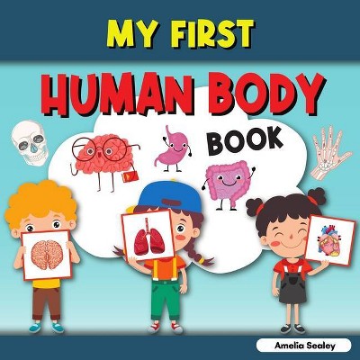 My First Human Body Book - by  Amelia Sealey (Paperback)