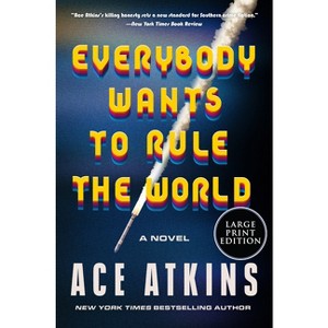 Everybody Wants to Rule the World - Large Print by  Ace Atkins (Paperback) - 1 of 1