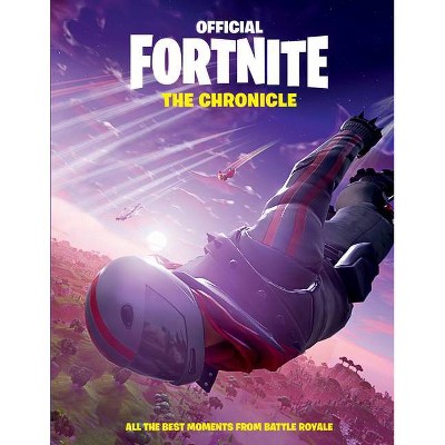 FORTNITE (Official): The Chronicle: All the Best Moments from Battle Royale (Official Fortnite Books) - by Anonymous (Hardcover)