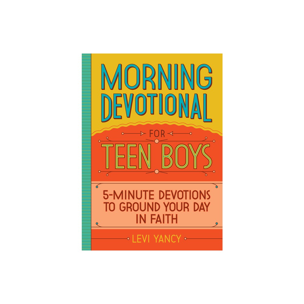 Morning Devotional for Teen Boys - by Levi Yancy (Paperback)