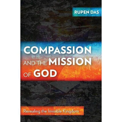 Compassion and the Mission of God - by  Rupen Das (Paperback)