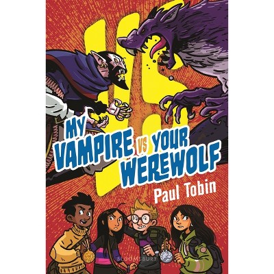 My Vampire Vs. Your Werewolf - (versus) By Paul Tobin (hardcover) : Target