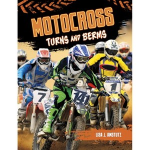 Motocross - (Dirt Bike Blast) by  Lisa Amstutz (Paperback) - 1 of 1