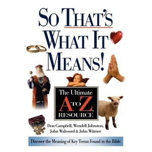 The So That's What It Means! - by  Donald K Campbell & Wendell G Johnston & John F Walvoord (Paperback) - 1 of 1