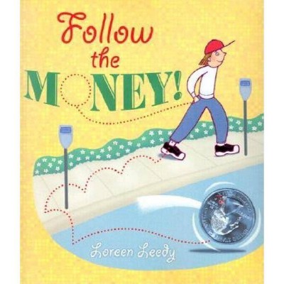 Follow the Money! - by  Loreen Leedy (Paperback)