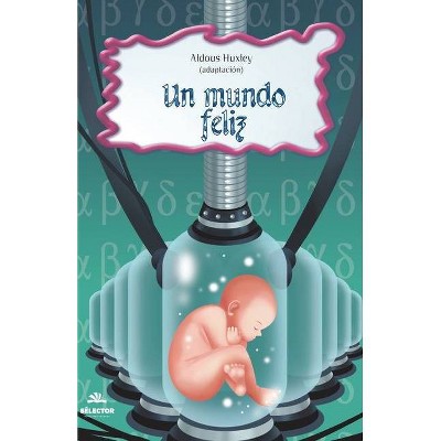 Un mundo feliz - by  Aldous Huxley (Paperback)