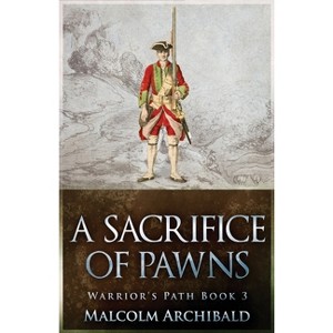 A Sacrifice of Pawns - (A Warrior's Path) 2nd Edition by  Malcolm Archibald (Paperback) - 1 of 1