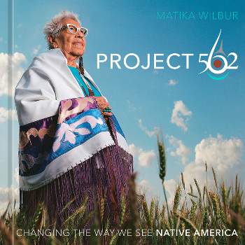 Project 562 - by  Matika Wilbur (Hardcover)