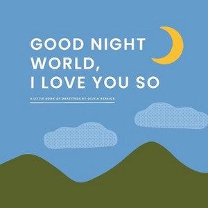 Good Night, World--I Love You So - by  Olivia Herrick (Board Book) - 1 of 1