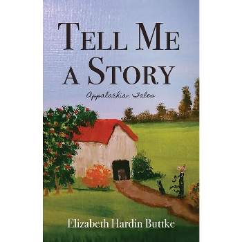 Tell Me a Story - by  Elizabeth Hardin Buttke (Paperback)
