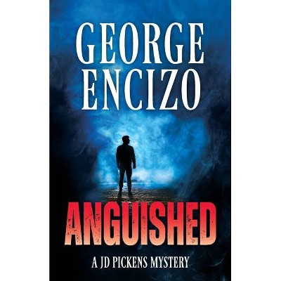 Anguished - (Jd Pickens Mysteries) by  George Encizo (Paperback)