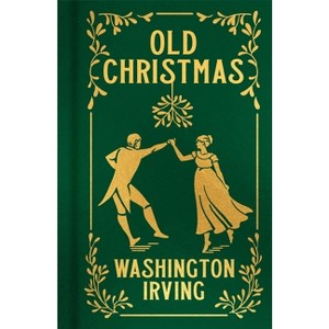 Old Christmas - (Arcturus Ornate Classics) by  Washington Irving (Hardcover) - 1 of 1
