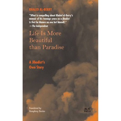 Life Is More Beautiful Than Paradise - by  Khaled Al-Berry (Paperback)