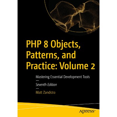 PHP 8 Objects, Patterns, and Practice: Volume 2 - 7th Edition by  Matt Zandstra (Paperback)