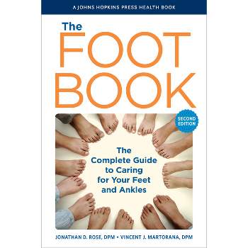 The Foot Book - (Johns Hopkins Press Health Books (Paperback)) 2nd Edition by  Jonathan D Rose & Vincent J Martorana (Paperback)