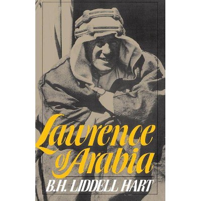 Lawrence of Arabia - by  B H Liddell Hart (Paperback)
