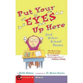 Put Your Eyes Up Here - by  Kalli Dakos (Paperback)