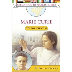 Marie Curie - (Childhood of World Figures) by  Beatrice Gormley (Paperback) - 1 of 1