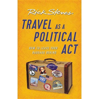 Travel as a Political ACT - (Rick Steves) 3rd Edition by  Rick Steves (Paperback)